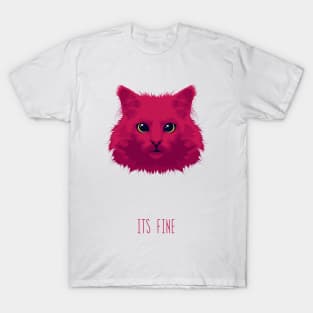 Pink cat. Its fine. T-Shirt